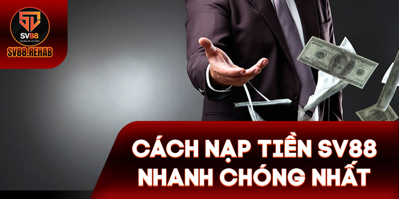 Nạp & rút tiền nhanh với 5 phương thức thanh toán