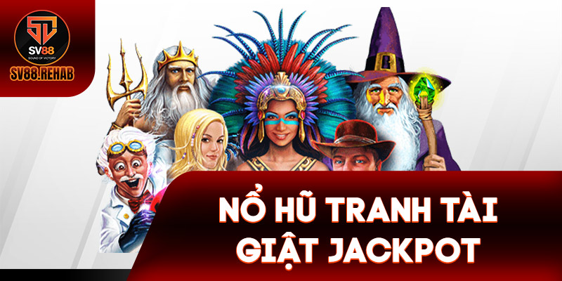 Nổ hũ tranh tài giật Jackpot